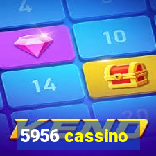 5956 cassino